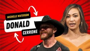 Untold story of Donald Cerrone helping Michelle Waterson to get into MMA