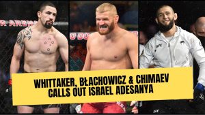 Whittaker, Błachowicz & Chimaev Calls Out Israel Adesanya