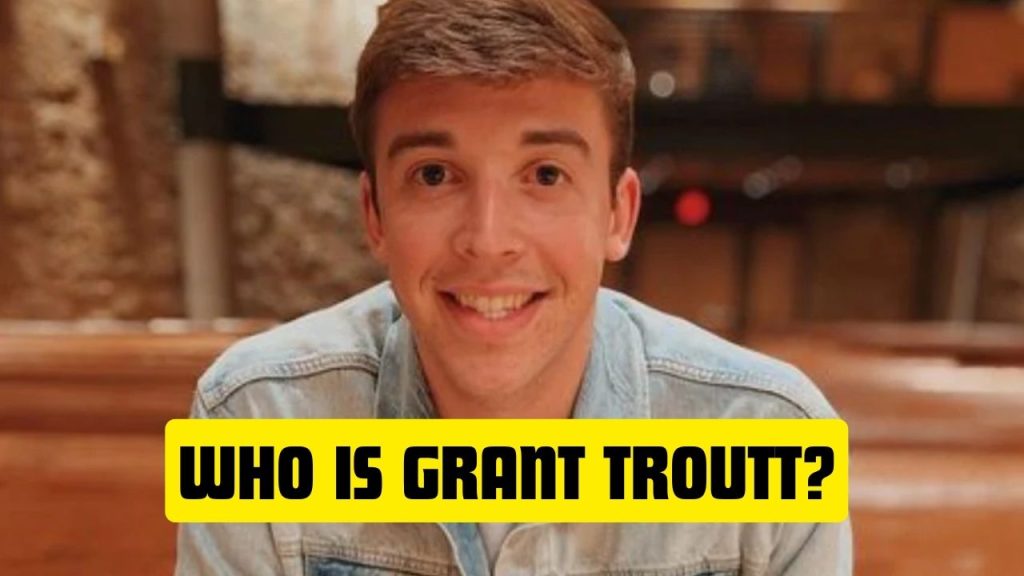 Who is Grant Troutt?