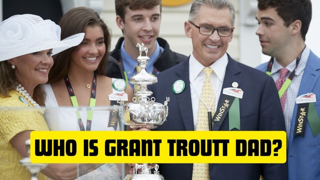 Who is Grant Troutt dad?