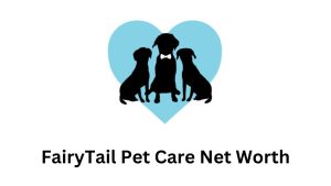 FairyTail Pet Care Net Worth