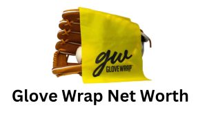 Glove Wrap Net Worth