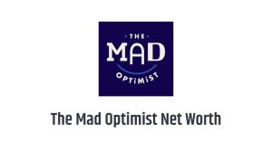 The Mad Optimist Net Worth